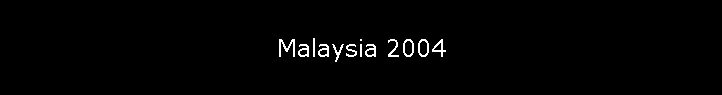 Malaysia 2004